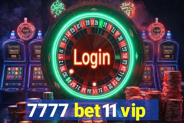 7777 bet11 vip